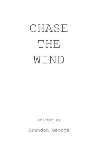 The manuscript title page: CHASE THE WIND, written by Brandon George